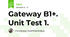 Gateway B1+. Unit Test 1.