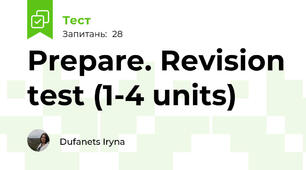 Prepare. Revision test (1-4 units)