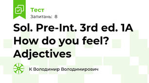 Sol. Pre-Int. 3rd ed. 1A How do you feel? Adjectives
