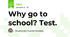 Why go to school? Test.