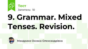 9. Grammar. Mixed Tenses. Revision.