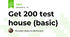 Get 200 test house (basic)
