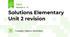 Solutions Elementary Unit 2 revision