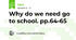 Why do we need go to school. pp.64-65