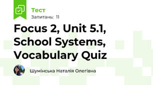 Focus 2, Unit 5.1, School Systems, Vocabulary Quiz