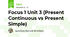 Focus 1 Unit 3 (Present Continuous vs Present Simple)