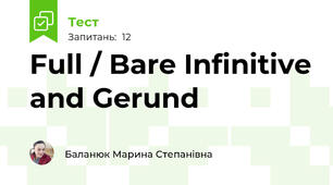 Full / Bare Infinitive and Gerund