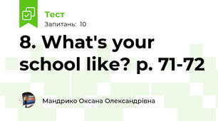 8. What's your school like? p. 71-72