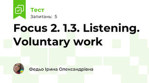 Focus 2. 1.3. Listening. Voluntary work