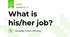 What is his/her job?