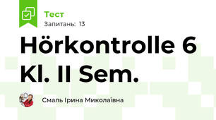 Hörkontrolle 6 Kl. II Sem.