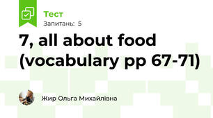 7, all about food (vocabulary pp 67-71)