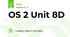 OS 2 Unit 8D