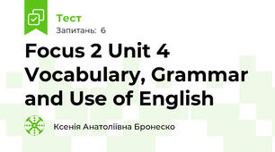 Focus 2 Unit 4 Vocabulary, Grammar and Use of English