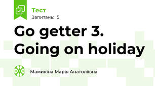 Go getter 3. Going on holiday