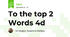 To the top 2 Words 4d