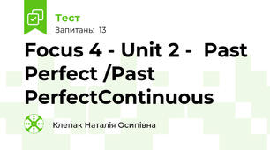 Focus 4 - Unit 2 -  Past Perfect /Past PerfectContinuous