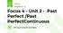 Focus 4 - Unit 2 -  Past Perfect /Past PerfectContinuous