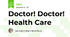 Doctor! Doctor! Health Care