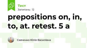  prepositions on, in, to, at. retest. 5 a