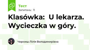 Klasówka:  U lekarza. Wycieczka w góry.