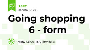 Going shopping         6 - form