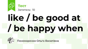 like / be good at / be happy when