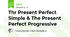 Thr Present Perfect Simple & The Present Perfect Progressive