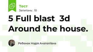 5 Full blast  3d Around the house.
