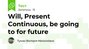 Will, Present Continuous, be going to for future