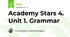 Academy Stars 4. Unit 1. Grammar