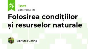 Folosirea condițiilor și resurselor naturale