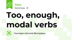 Too, enough, modal verbs