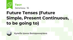  Future Tenses (Future Simple, Present Continuous, to be going to)