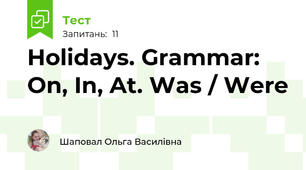 Holidays. Grammar: On, In, At. Was / Were