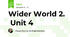 Wider World 2.  Unit 4