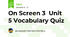 On Screen 3  Unit 5 Vocabulary Quiz