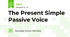 The Present Simple Passive Voice