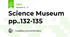 Science Museum pp..132-135