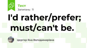 I'd rather/prefer;  must/can't be.