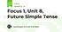 Focus 1, Unit 8, Future Simple Tense