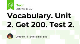 Vocabulary. Unit 2. Get 200. Test 2.