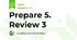 Prepare 5. Review 3