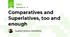 Comparatives and Superlatives, too and enough