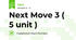 Next Move 3 ( 5 unit )