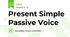 Present Simple Passive Voice