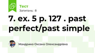 7. ex. 5 p. 127 . past perfect/past simple