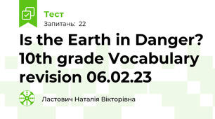 Is the Earth in Danger? 10th grade Vocabulary revision 06.02.23