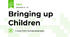 Bringing up Children