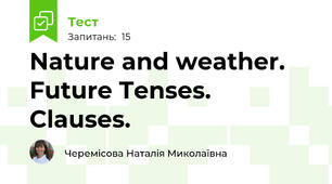 Nature and weather. Future Tenses. Clauses.